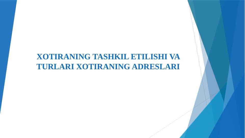 XOTIRANING TASHKIL ETILISHI VA TURLARI XOTIRANING ADRESLARI