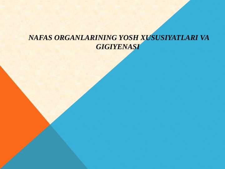 NAFAS ORGANLARINING YOSH XUSUSIYATLARI VA GIGIYENASI