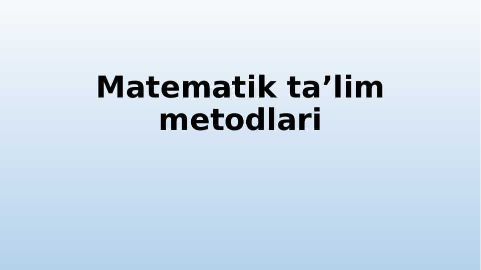 Mаtеmаtik tа’lim mеtоdlаri