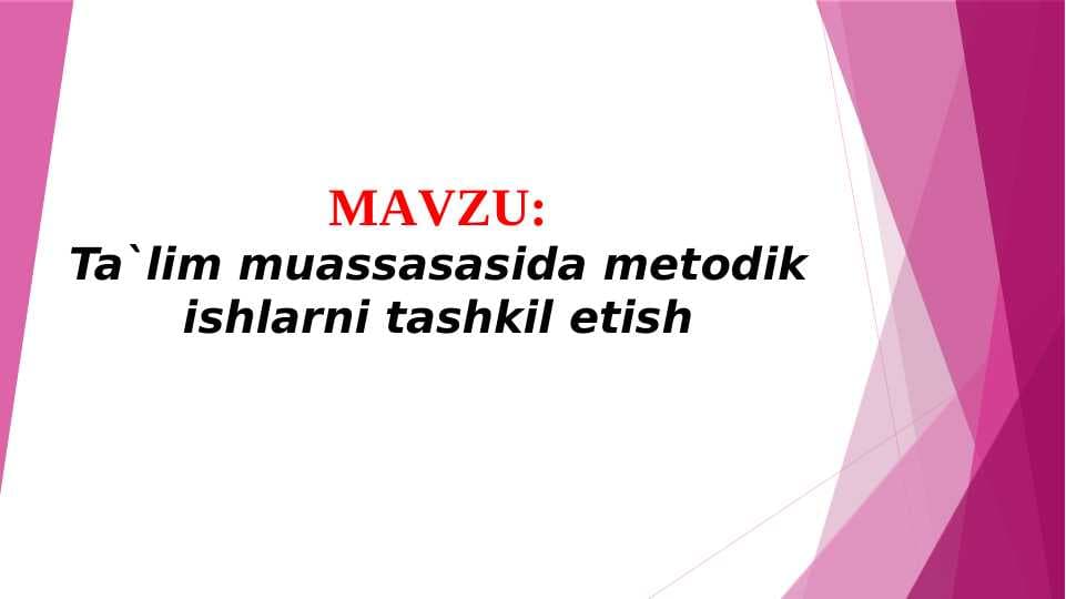 Ta`lim muassasasida metodik ishlarni tashkil etish (TAQDIMOT)