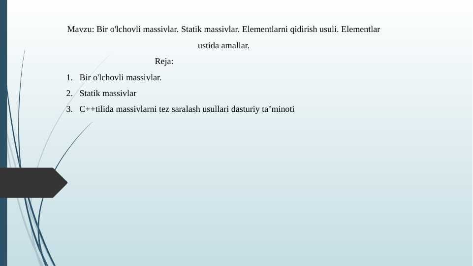 Bir o'lchovli massivlar. Statik massivlar. Elementlarni qidirish usuli. Elementlar ustida amallar.