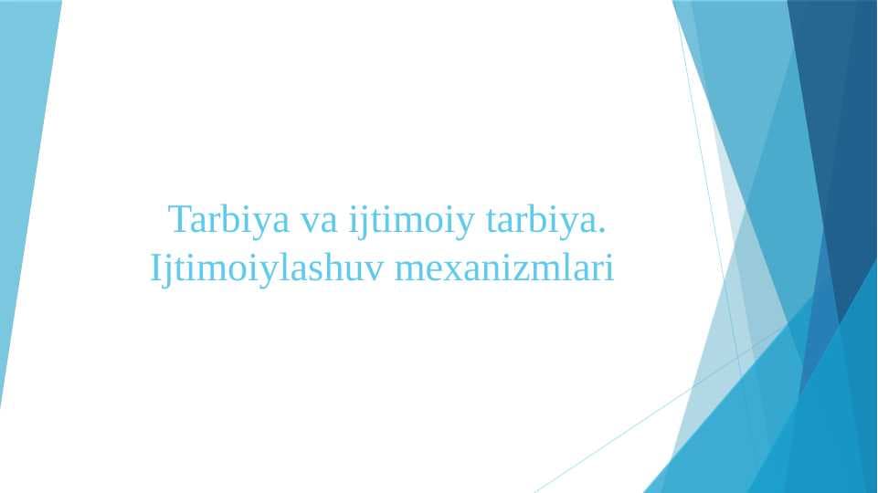 Tarbiya va ijtimoiy tarbiya. Ijtimoiylashuv mexanizmlari