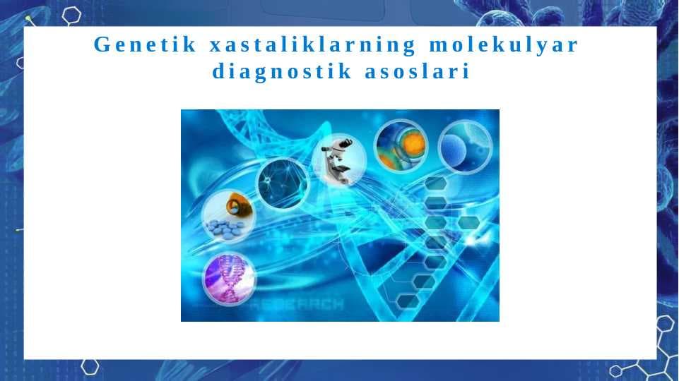 Genetik xastaliklarning molekulyar  diagnostik asoslari