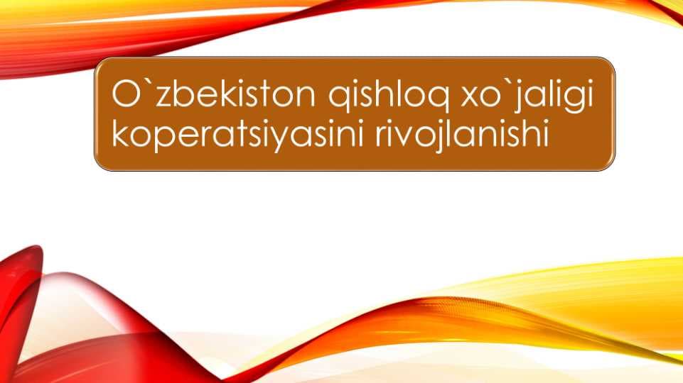 O'zbekiston qishloq xo'jaligi kooperatsiyasini rivojlantirish