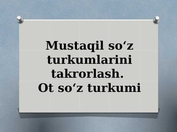 Mustaqil so'z turkumlari (Takrorlash)