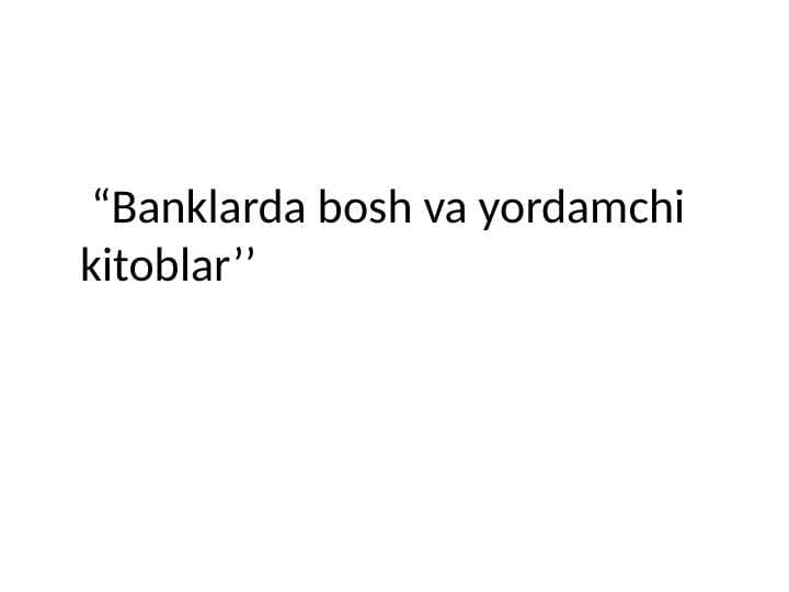 Banklarda bosh va yordamchi kitoblar pptx