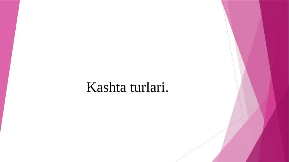 Kashta turlari