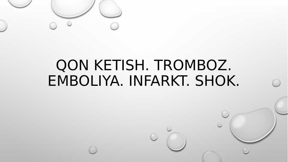 Qon ketish. Tromboz. Emboliya. Infarkt. Shok.