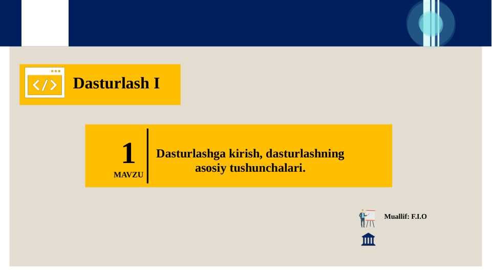 Dasturlashga kirish, dasturlashning asosiy tushunchalari.