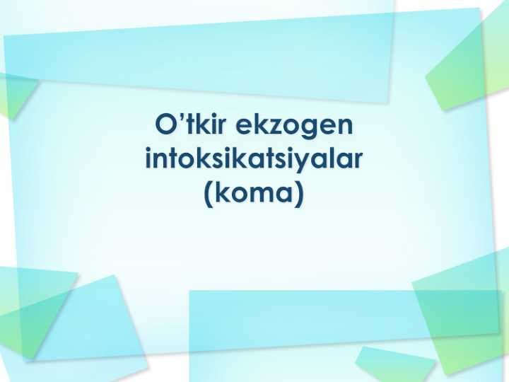 O’tkir ekzogen intoksikatsiyalar (koma)