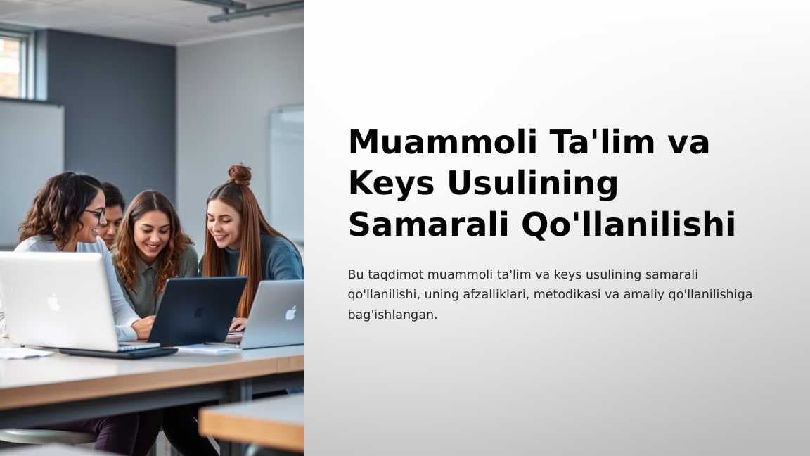 Muammoli Ta'lim va Keys Usulining Samarali Qo'llanilishi