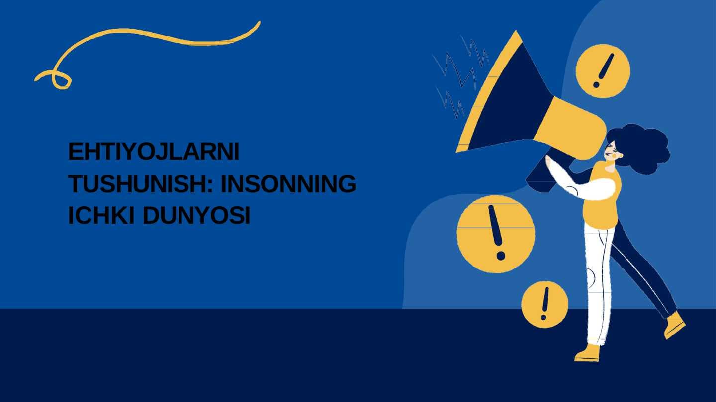 EHTIYOJLARNI TUSHUNISH: INSONNING ICHKI DUNYOSI