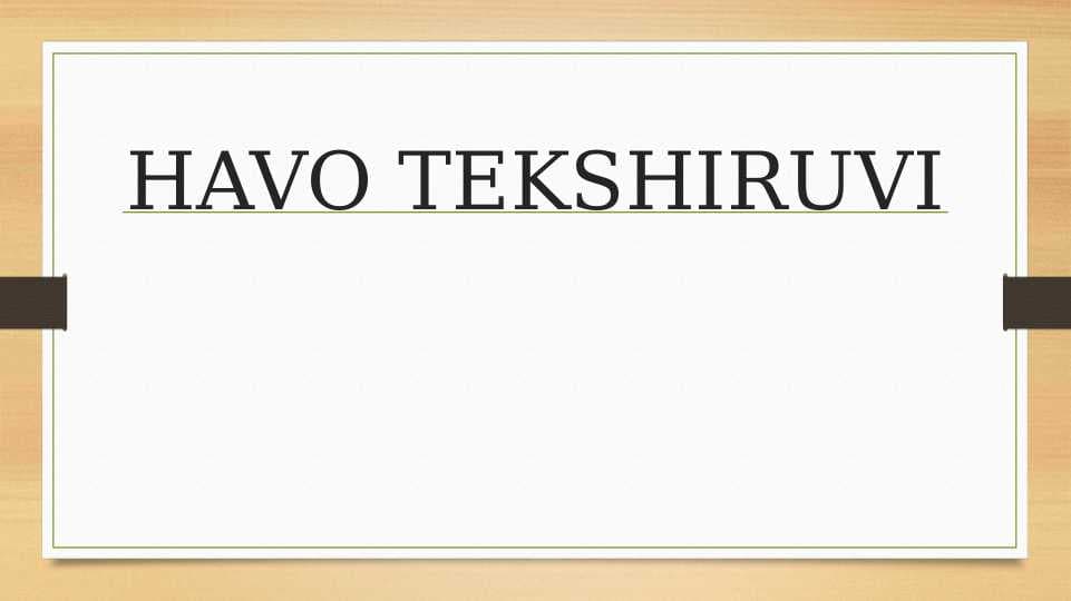HAVO TEKSHIRUVI