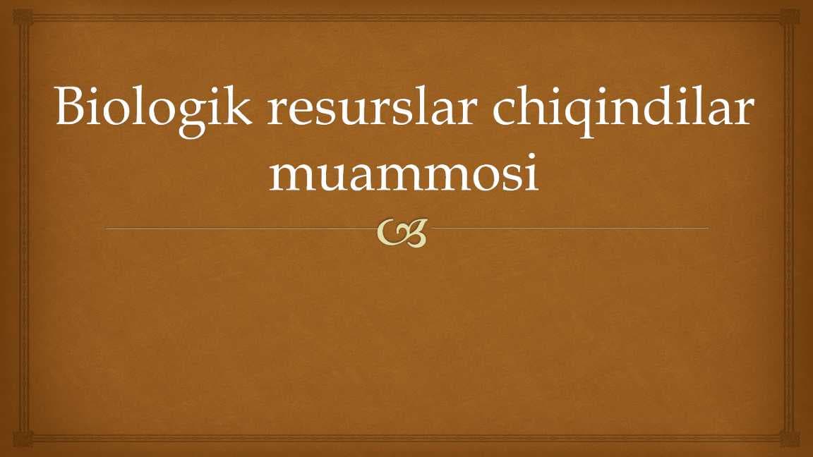 Biologik resurslar chiqindilar muammosi