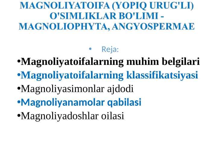 MAGNOLIYATOIFA (YOPIQ URUG'LI) O'SIMLIKLAR BO'LIMI - MAGNOLIOPHYTA, ANGYOSPERMAE