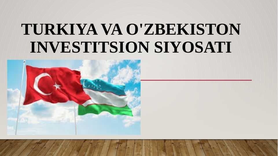 Turkiya Va O'zbekiston investitsion siyosati