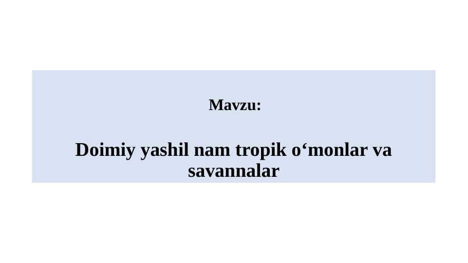 Doimiy yashil nam tropik o‘monlar va savannalar