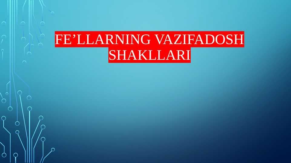 fe’llarning vazifadosh shakllari