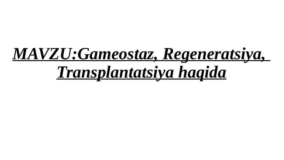 Mavzu:Gomestaz,Regeneratsiya,Transplantatsiya haqida