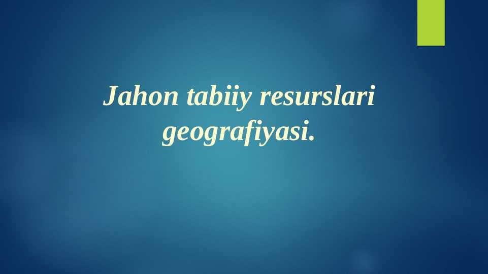 Jahon tabiiy resurslari geografiyasi