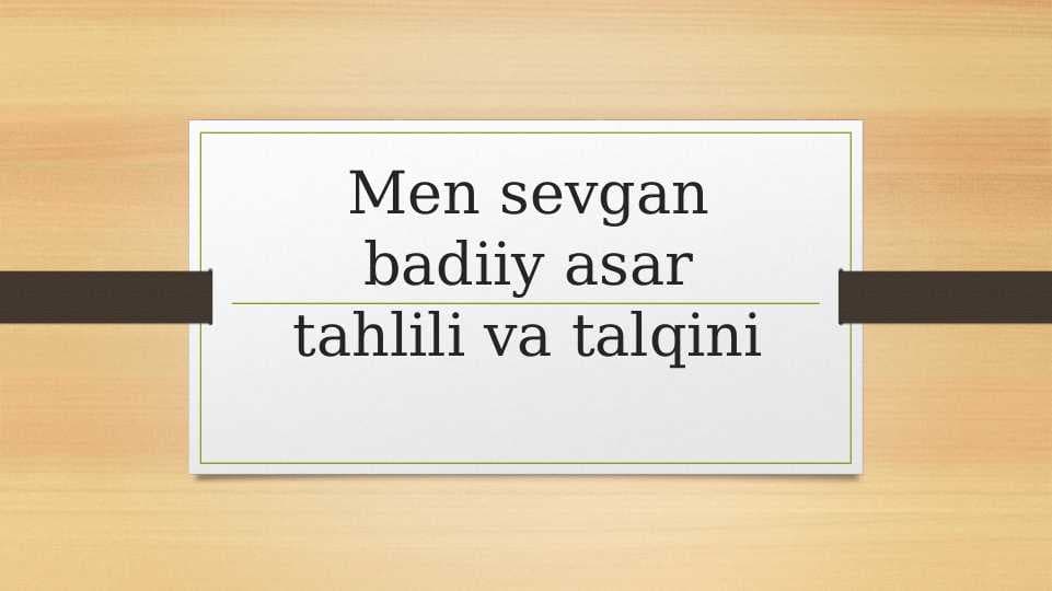 Men sevgan badiiy asar tahlili va talqini