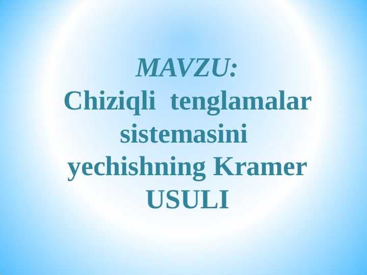 Chiziqli  tenglamalar sistemasini  yechishning Kramer USULI