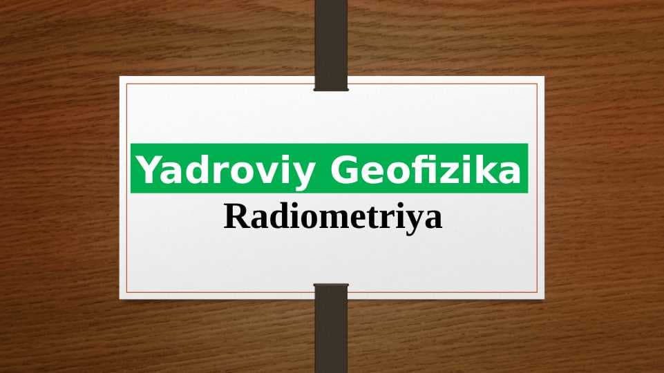 Yadroviy geofizika. Raiometriya