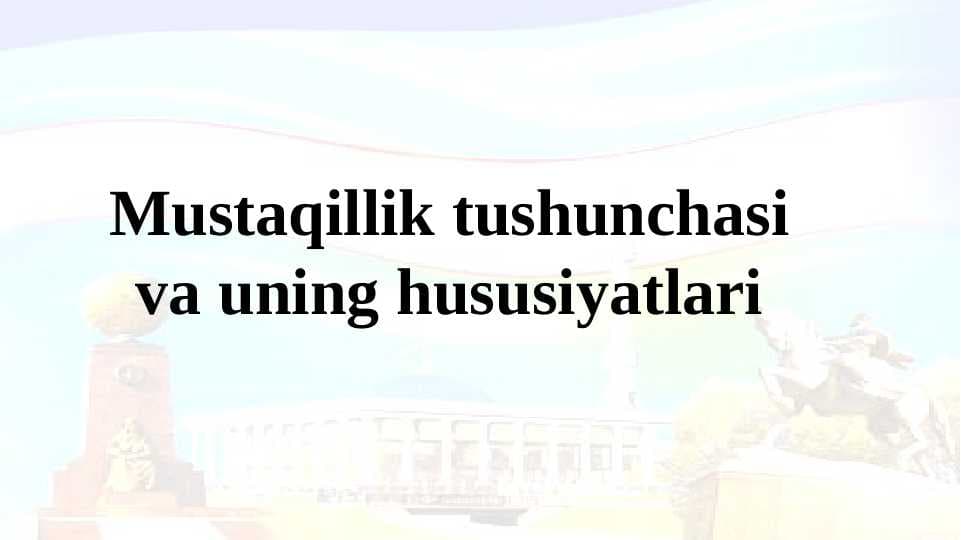 Mustaqillik tushunchasi va uning hususiyatlari