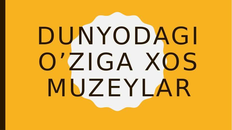 Dunyodagi o'ziga xos muzeylar