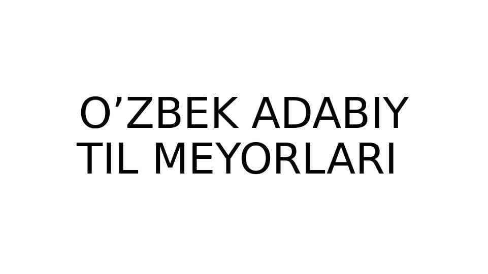 O’ZBEK ADABIY TIL MEYORLARI