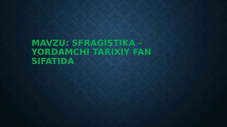Sfragistika - yordamchi tarixiy fan sifatida