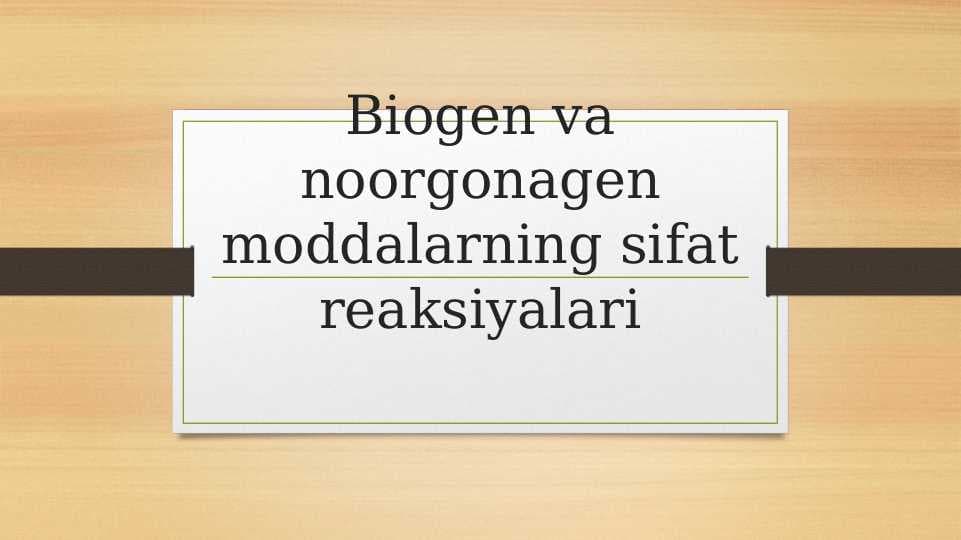 Biogen va noorgonagen moddalarning sifat reaksiyalari