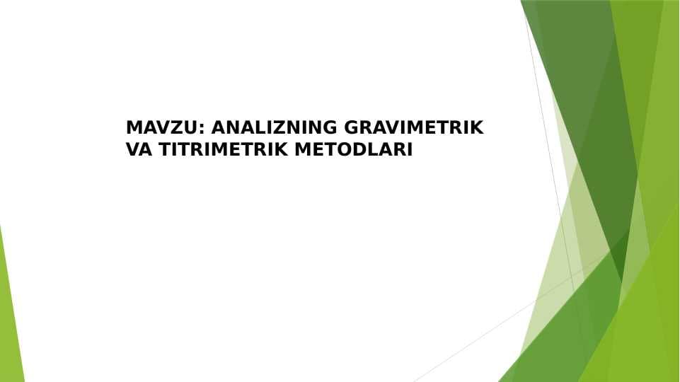 ANALIZNING GRAVIMETRIK VA TITRIMETRIK METODLARI
