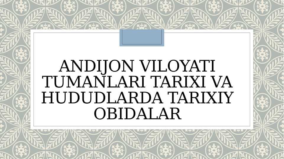Andijon viloyati tumanlari tarixi va hududlarda tarixiy obidalar