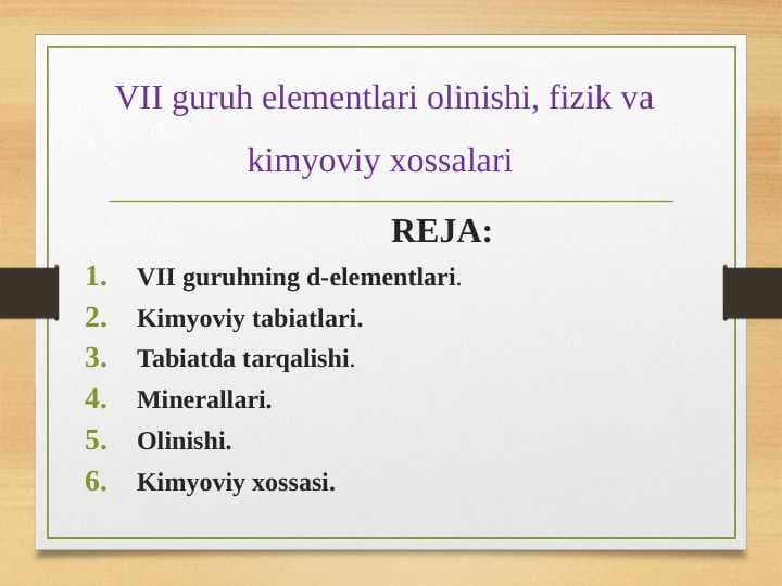 VII guruh elementlari olinishi, fizik va kimyoviy xossalari