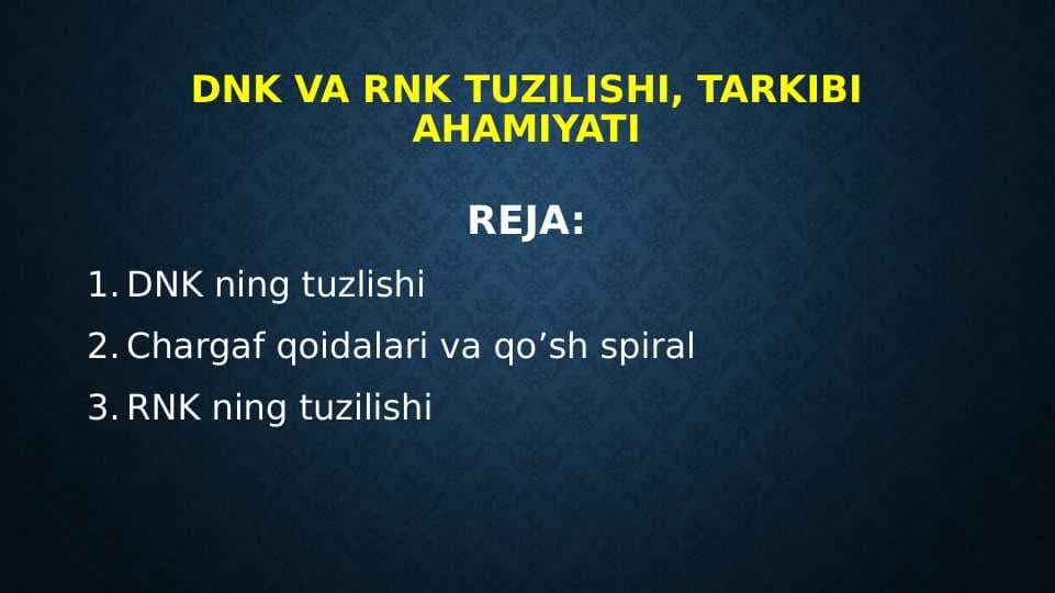 DNK va RNK tuzilishi, tarkibi ahamiyati