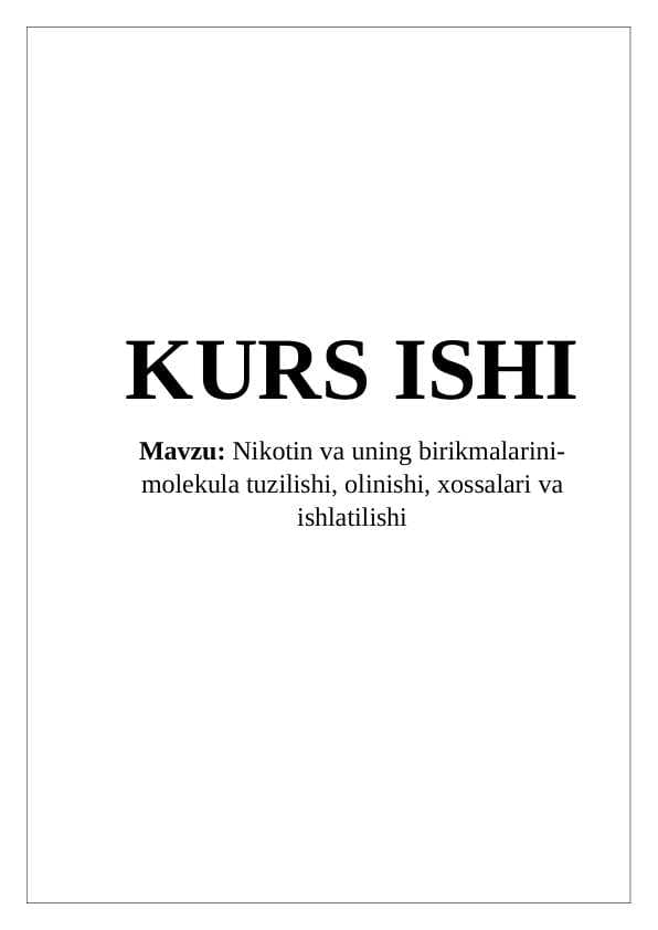Nikotin va uning birikmalarini-molekula tuzilishi, olinishi, xossalari va ishlatilishi