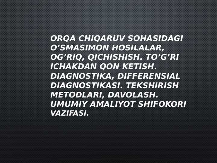 Orqa chiqaruv sohasidagi o’smasimon hosilalar