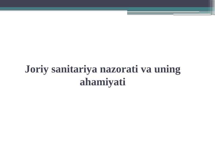 Joriy sanitariya nazorati va uning ahamiyati