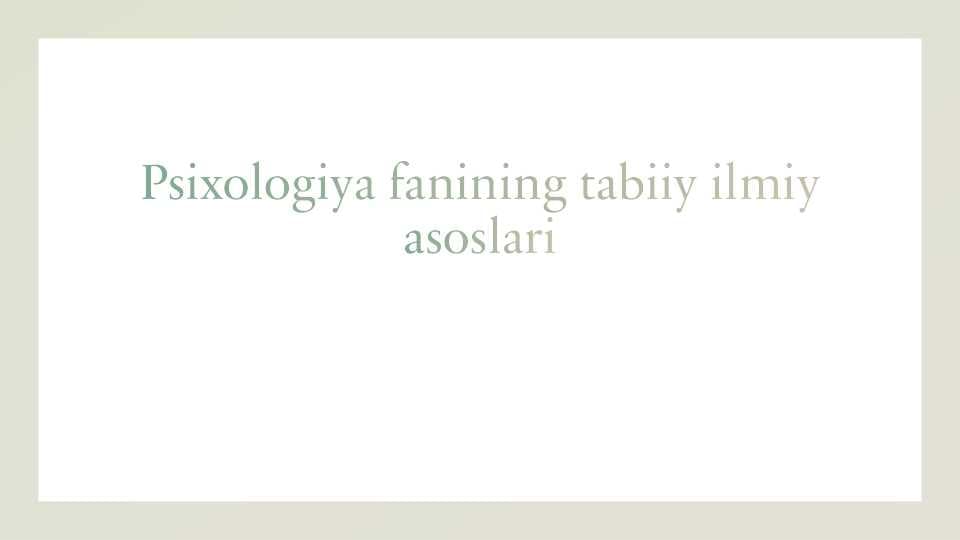 Psixologiya fanining tabiiy ilmiy asoslari