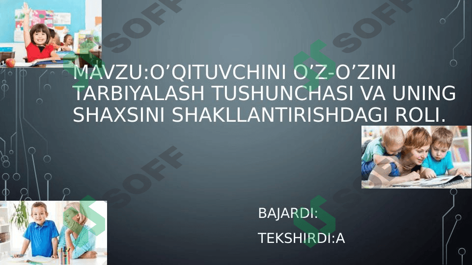 O’qituvchini o’z-o’zini tarbiyalash tushunchasi va uning shaxsini shakllantirishdagi roli