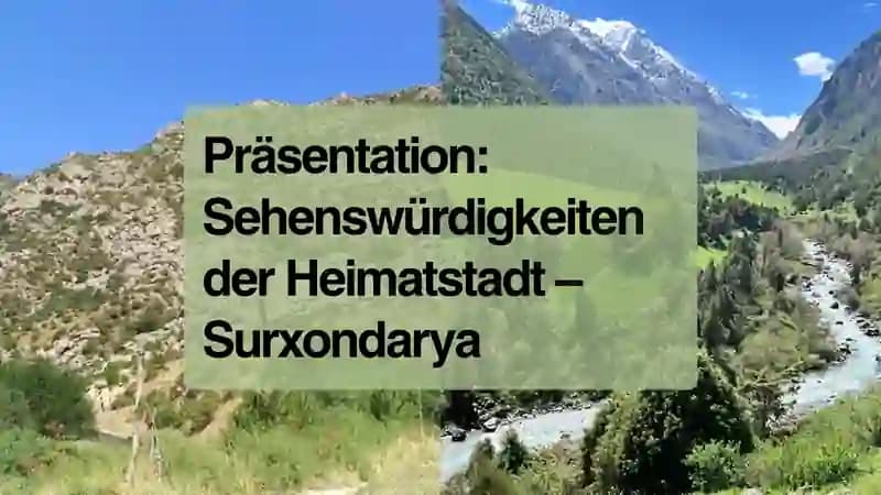 Präsentation: Sehenswürdigkeiten der Heimatstadt – Surxondarya