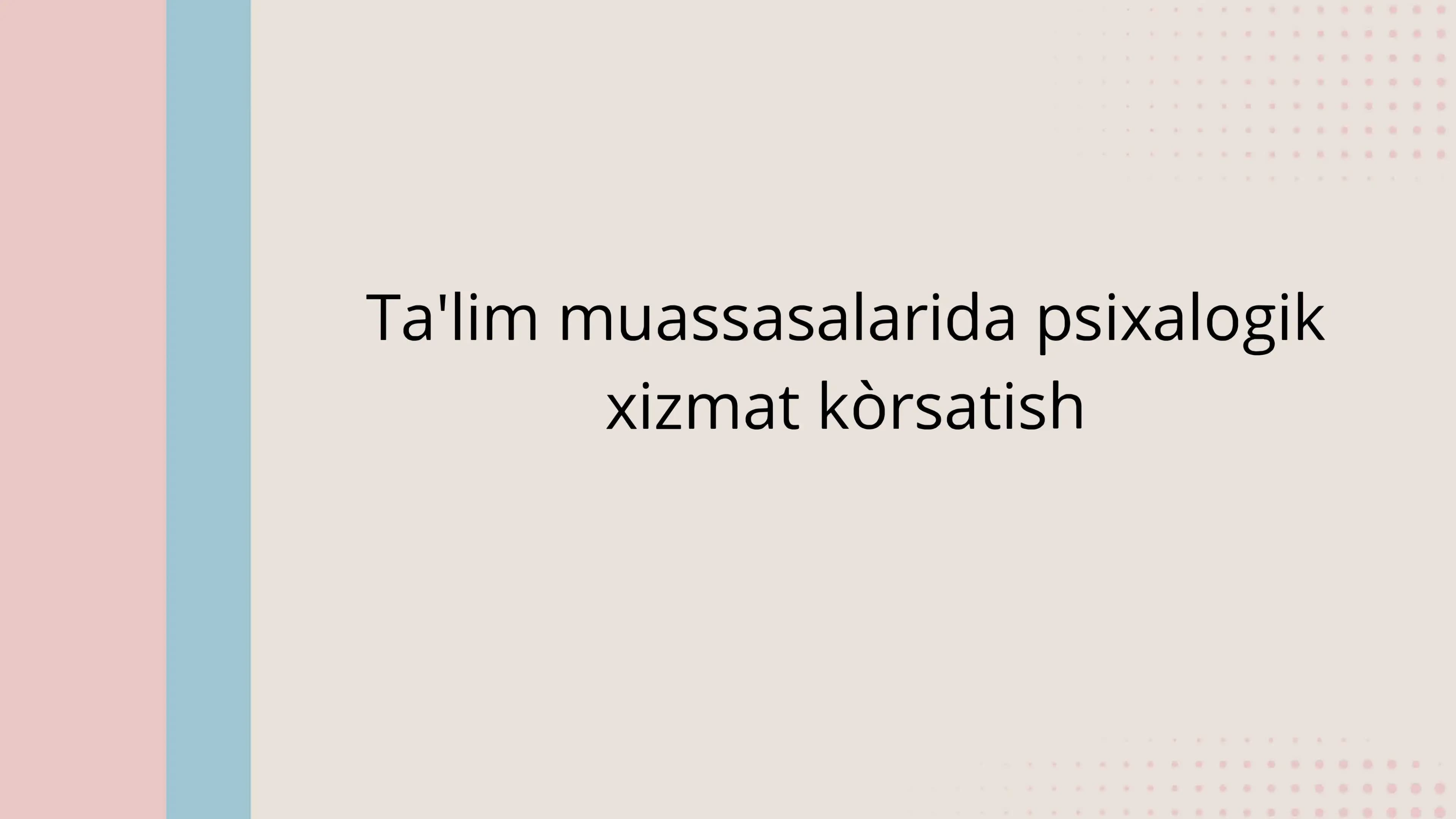 Ta'lim muassasalarida psixalogik xizmat kOrsatish