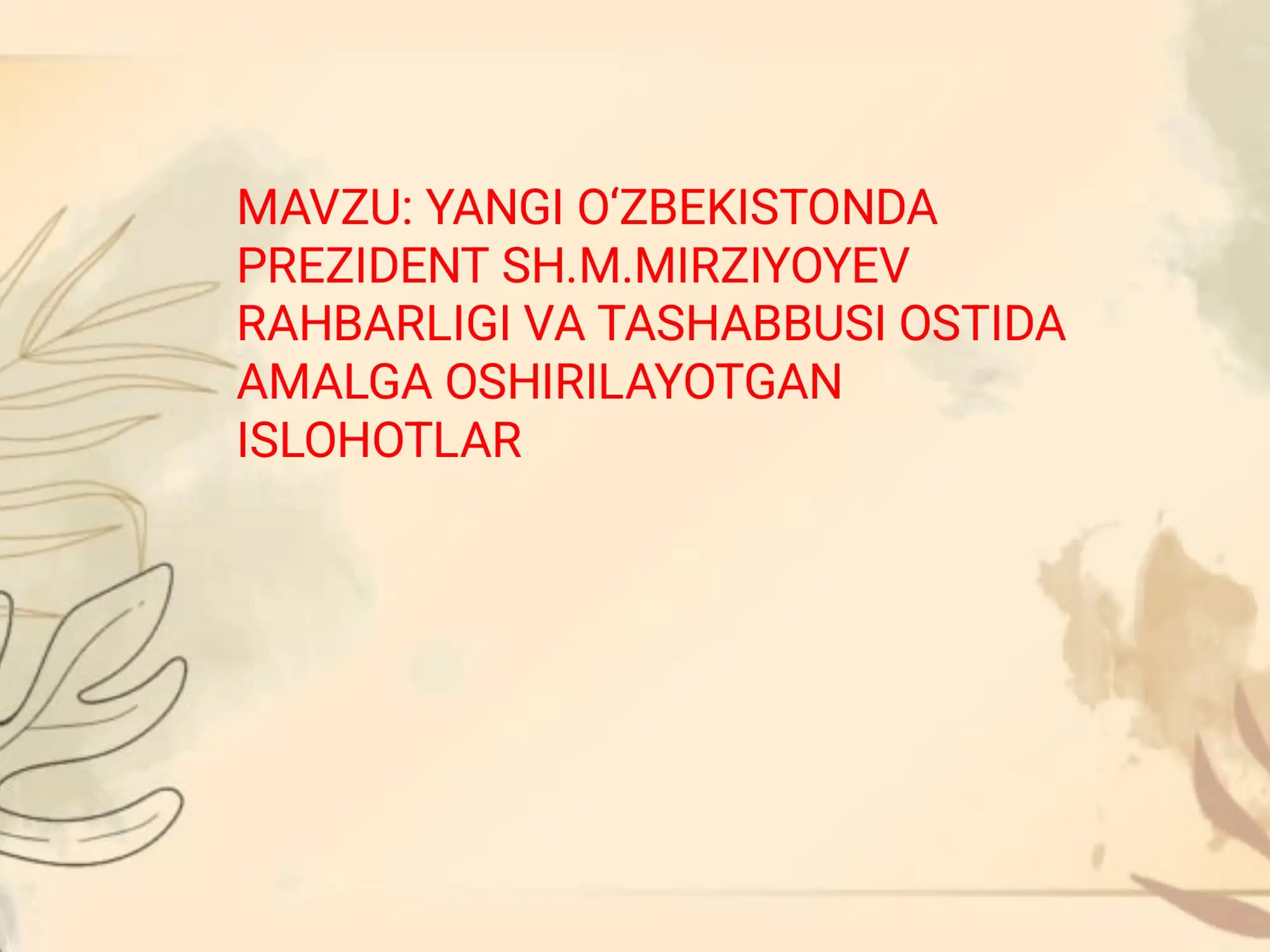 YANGI O‘ZBEKISTONDA PREZIDENT SH.M.MIRZIYOYEV RAHBARLIGI VA TASHABBUSI OSTIDA AMALGA OSHIRILAYOTGAN ISLOHOTLAR