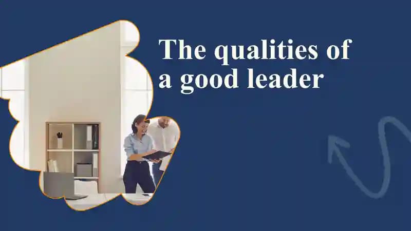 The qualities of a good leader