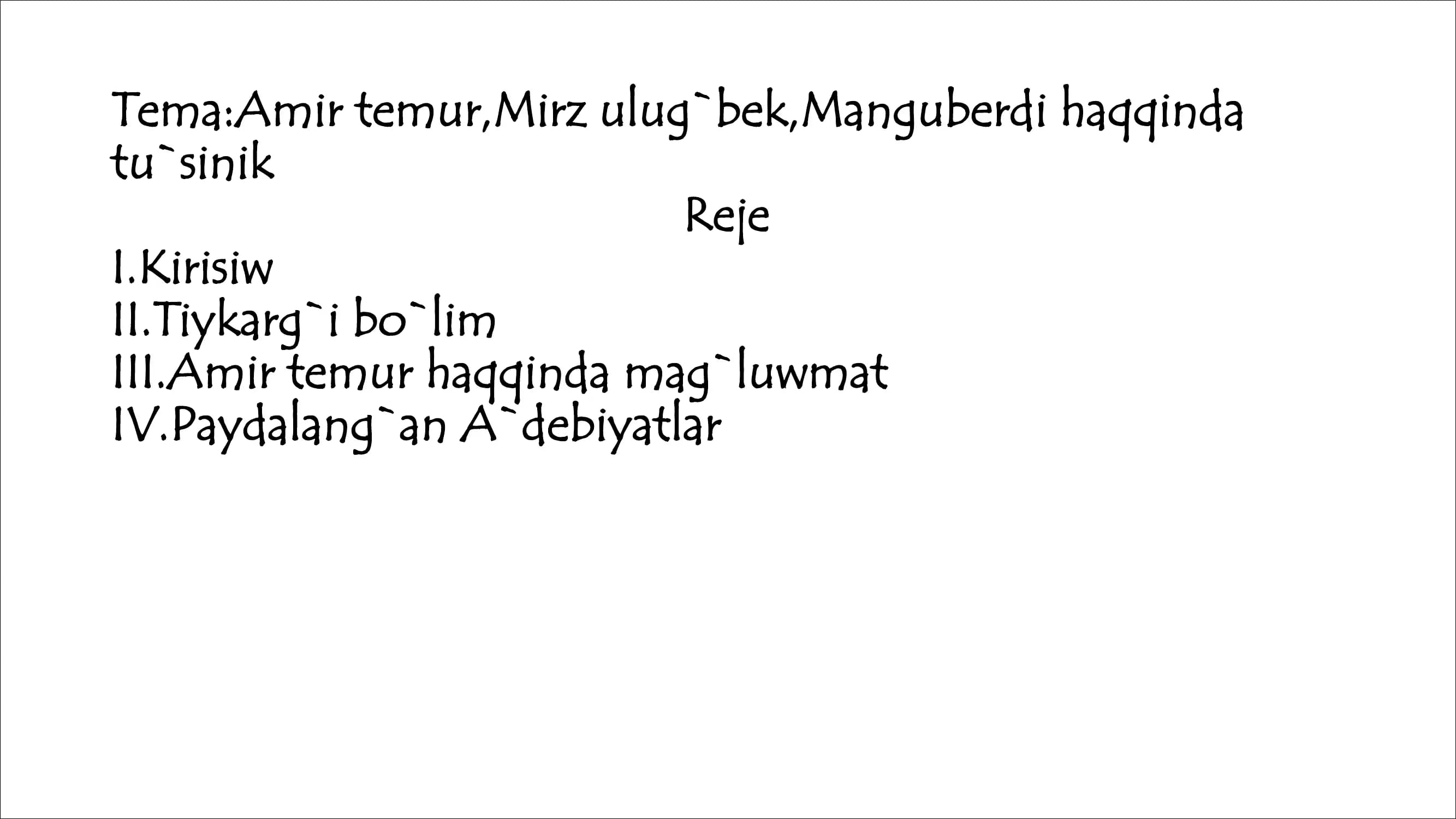 Tema:Amir temur,Mirz ulug`bek,Manguberdi haqqinda tu`sinik
