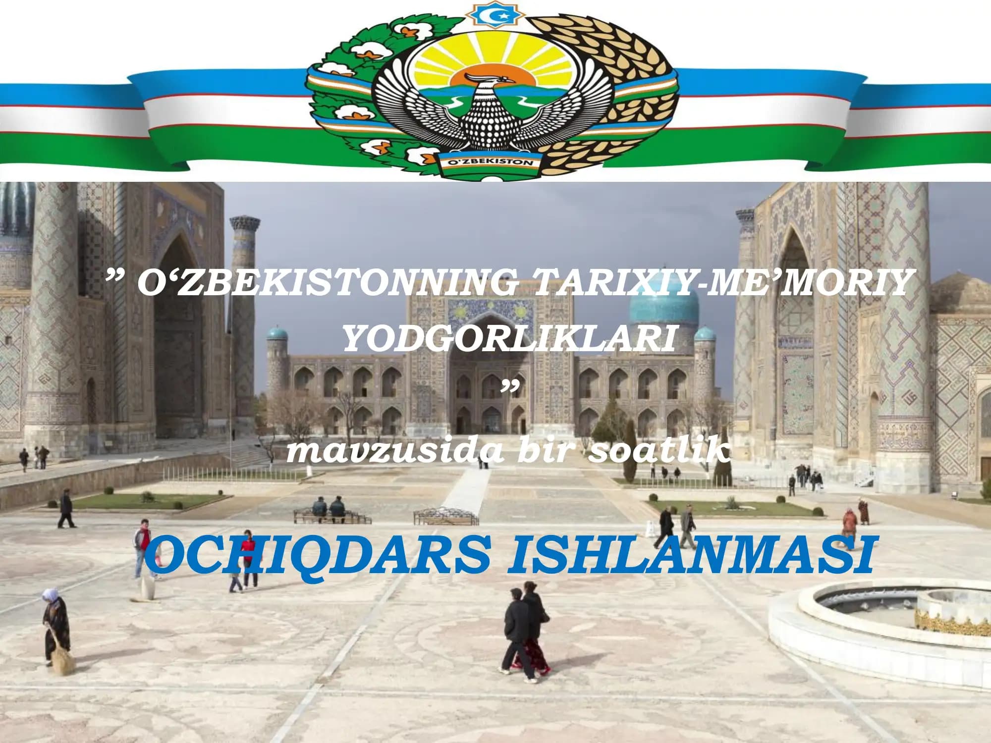 O‘ZBEKISTONNING TARIXIY-ME’MORIY YODGORLIKLARI