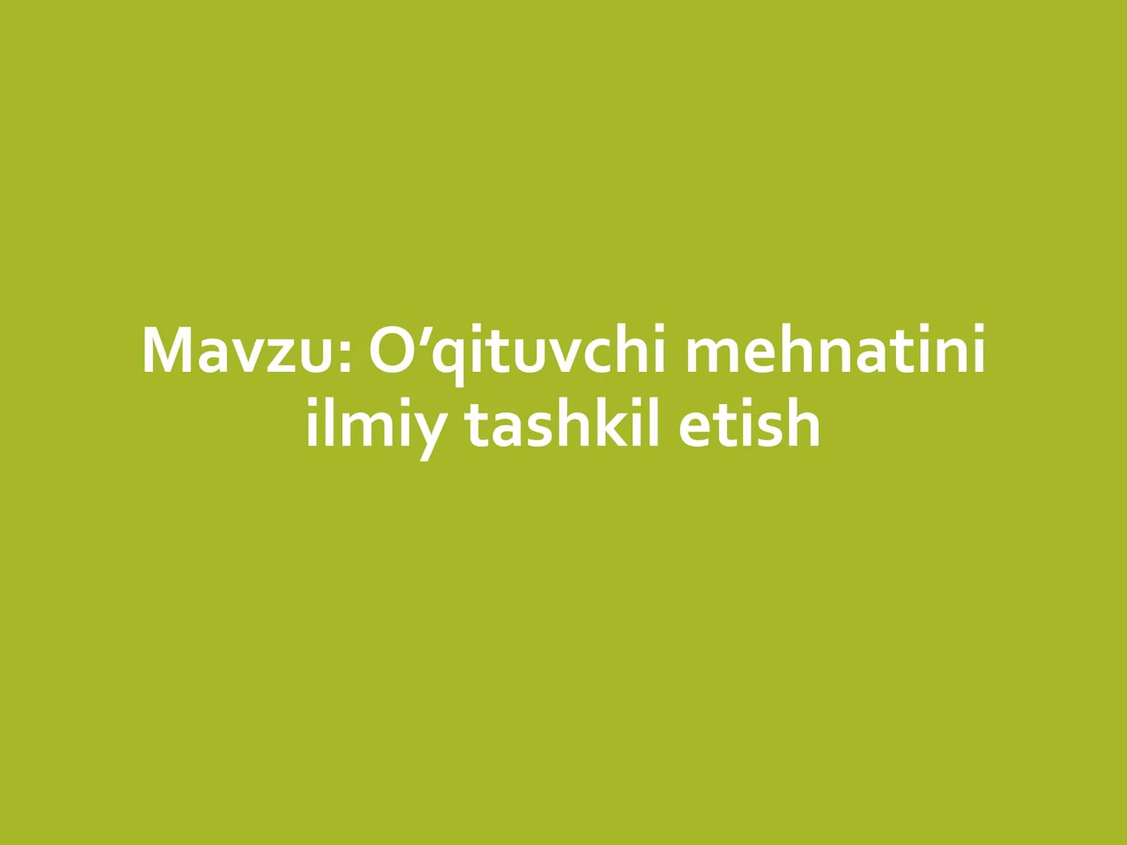 O’qituvchi mehnatini ilmiy tashkil etish