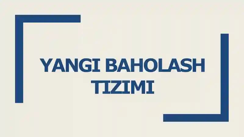 Yangi baholash tizimi