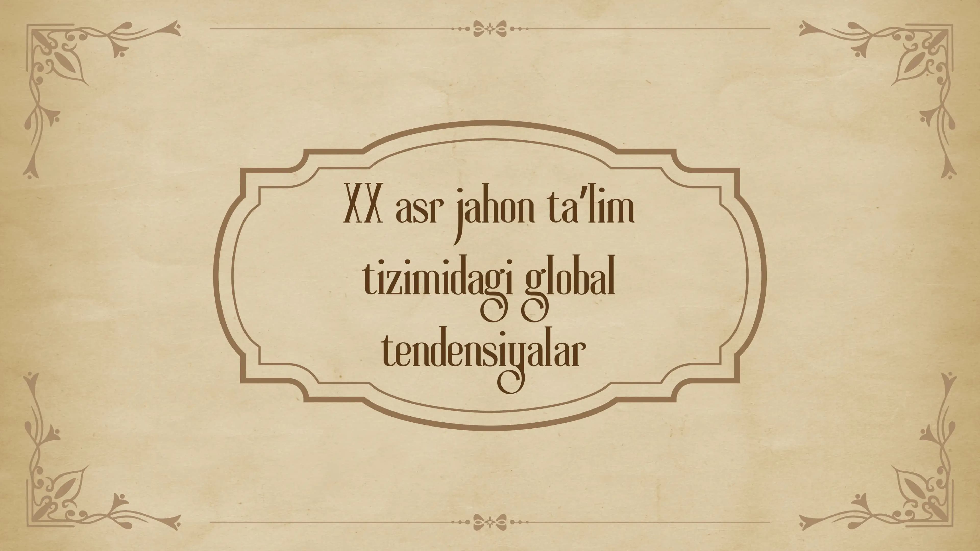 XX asr jahon ta
ʼlim
tizimidagi global
tendensiyalar